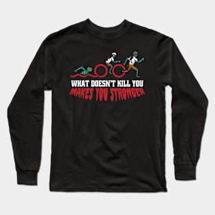 Funny Zombie Triathlon // What Doesn't Kill You Makes You Stronger Long Sleeve T-Shirt